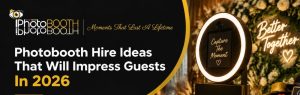 photobooth-hire-ideas-that-will-impress-guests-in-2026
